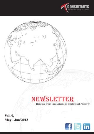 NEWSLETTERRanging from Innovations to Intellectual Property
CONSULTANTSApplying Intelligence to IP - Globally
May - Jun’2013
Vol. 9,
 