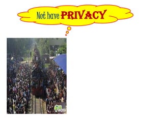 Not have PRIVACY
 
