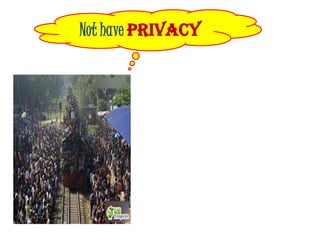 Not have PRIVACY
 