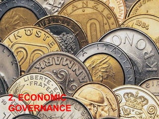 2. ECONOMIC
GOVERNANCE
 