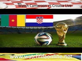Watch Cameroon vs Croatia Live
 
