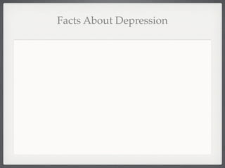 Facts About Depression
 
