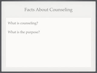 Facts About Counseling

What is counseling?

What is the purpose?
 