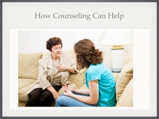 How Counseling Can Help
 