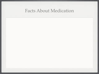 Facts About Medication
 