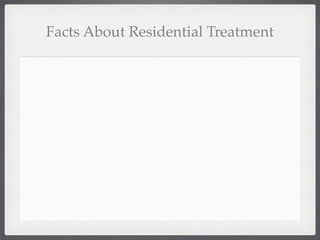 Facts About Residential Treatment
 
