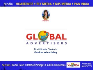 The Ultimate Choice in
Outdoor Advertising




                         www.globaladvertisers.in
 