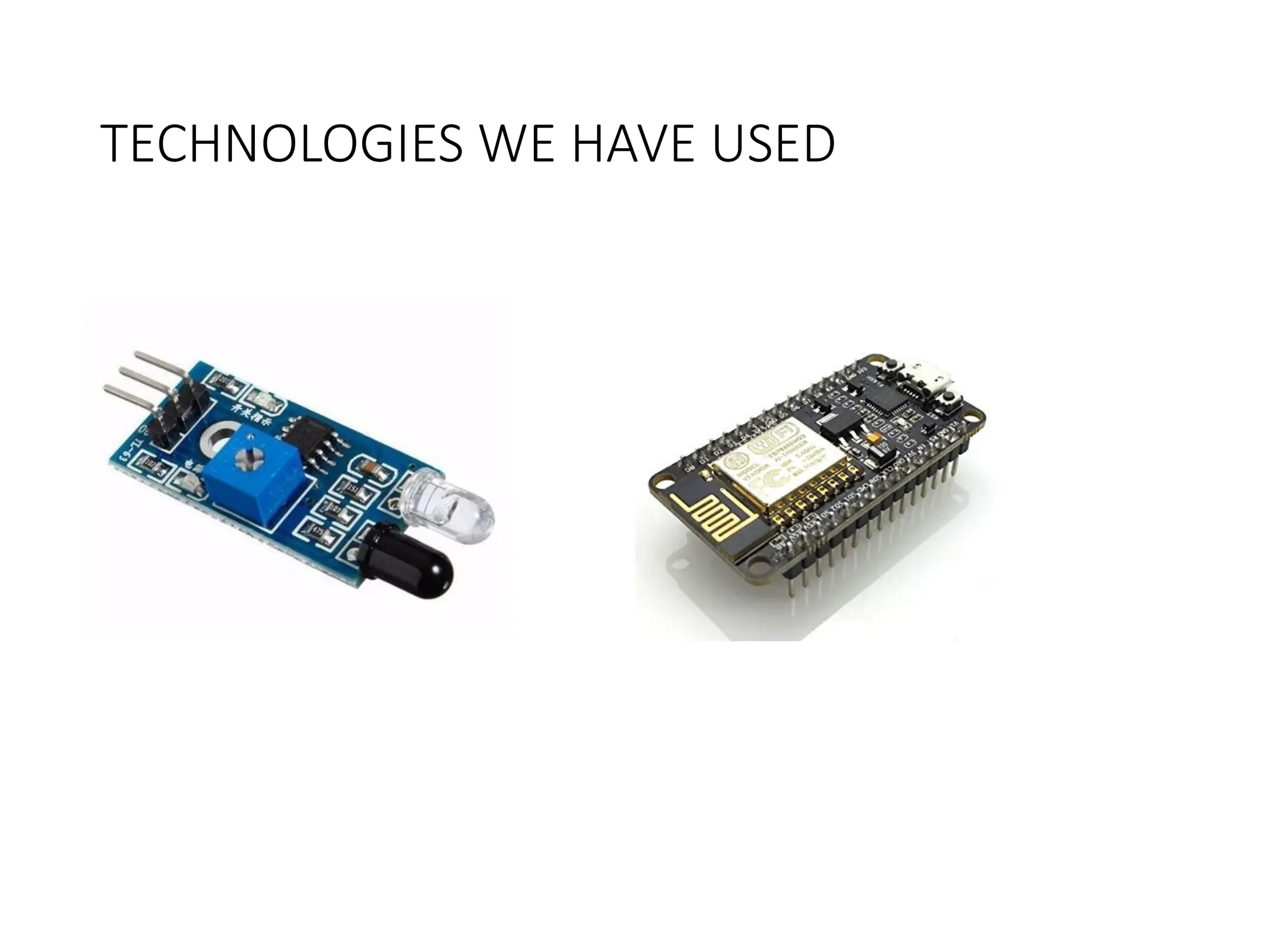 TECHNOLOGIES WE HAVE USED
 