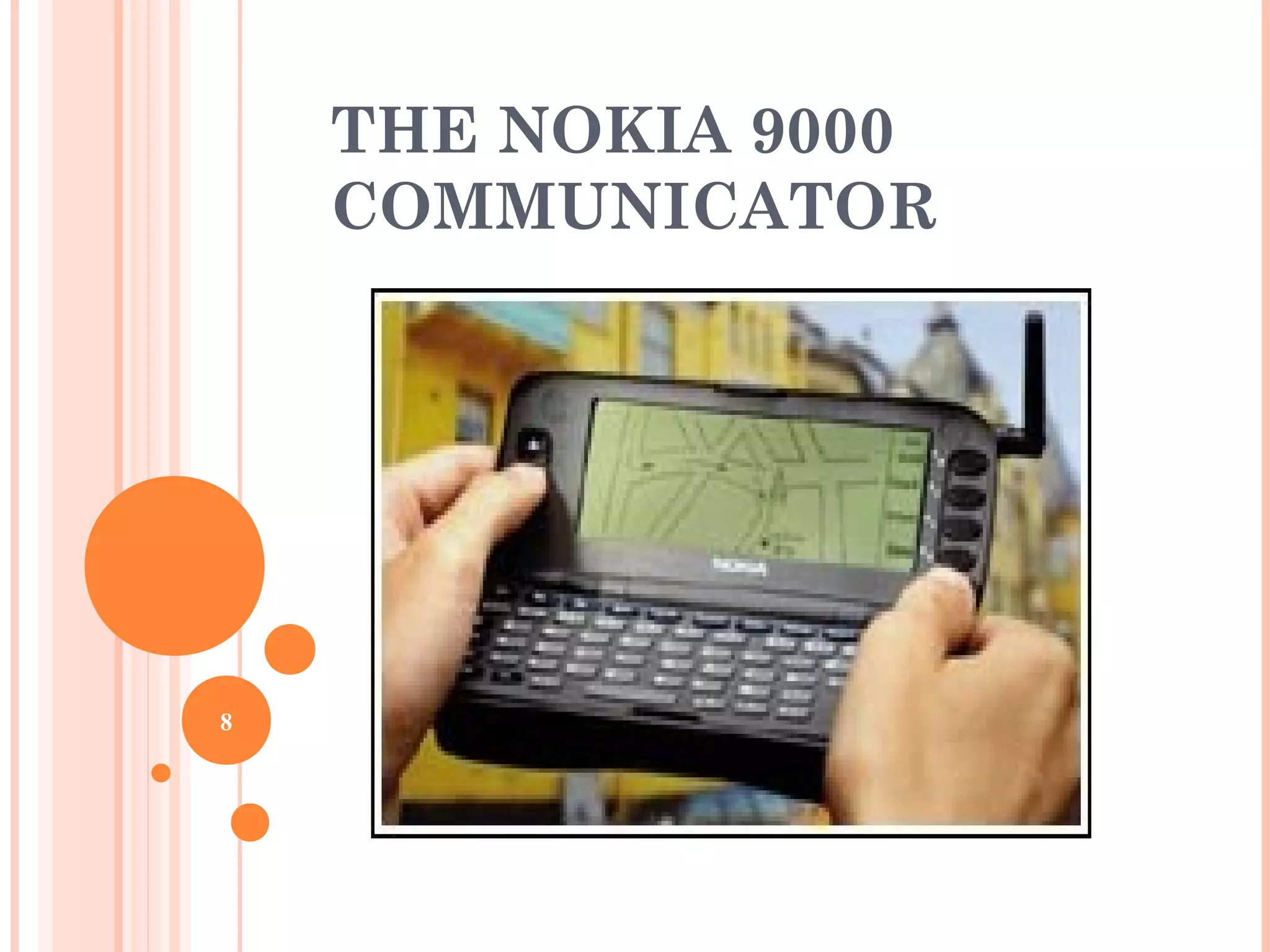 THE NOKIA 9000
COMMUNICATOR
8
 