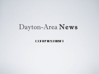 Dayton-Area News
    C n n b md
     ot t y eia
       e
 