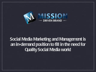 Social Media Marketing and Management is an in-demand position to fill in the need for Quality Social Media work! 