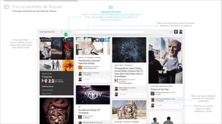Funcionalidades de Arquivo#
Veja o que outras pessoas
salvaram em uma pasta
colaborativa
Comente em notícias
salvas com seus
feedbacks e ideias
#
Página de uma Pasta
Passe o mouse no cartão de uma pasta e clique em editar para
mudar a privacidade, convidar pessoas para colaborar, ou
mesmo para apagá-la.
Envie newsletters
com as ultimas notícias
salvas nesta pasta para
uma lista de email.
Edite uma notícia para mudá-la de pasta,
adicionar uma análise ou apagá-la
Principais elementos de uma Pasta de notícias
 