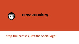 Stop the presses, it’s the Social Age!
 