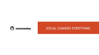 SOCIAL CHANGES EVERYTHING
 