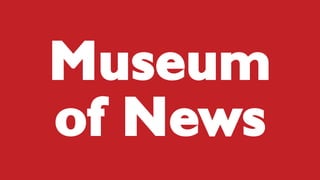 Museum
of News
 