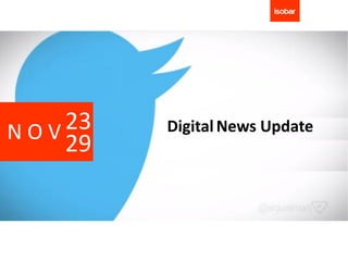 NOV 23   Digital News Update
    29
 