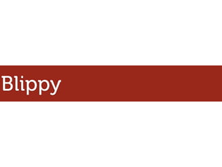 Blippy
 