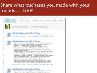 Share what puchases you made with your
friends . . . LIVE!
 