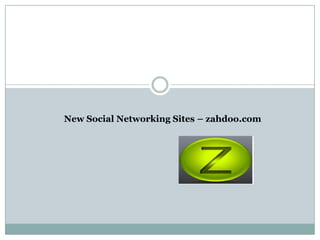 New Social Networking Sites – zahdoo.com
 