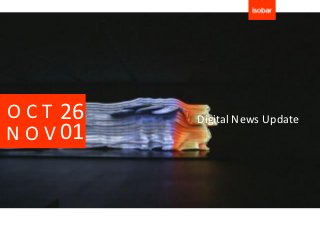 O C T 26   Digital News Update
N O V 01
 