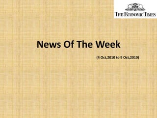 News Of The Week(4 Oct,2010 to 9 Oct,2010) 