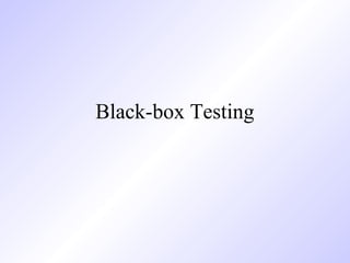 Black-box Testing
 