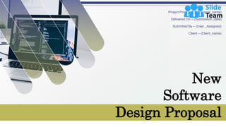 New
Software
Design Proposal
Project Proposal – (Proposal_name)
Delivered On – (Submission_date)
Submitted By – (User _Assigned)
Client – (Client_name)
 