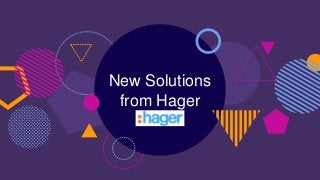 New Solutions
from Hager
 