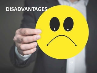 DISADVANTAGES
 