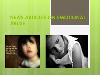 NEWS ARTICLES ON EMOTIONAL
ABUSE
 