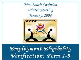Employment Eligibility Verification: Form I-9 New South Coalition Winter Meeting January, 2008 Confidential and Proprietary Information of Republic Foods, Inc 