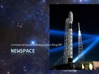 Newspace Commercial Space Operations are Lifting Off 