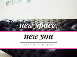 New space, New You