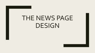 THE NEWS PAGE
DESIGN
 