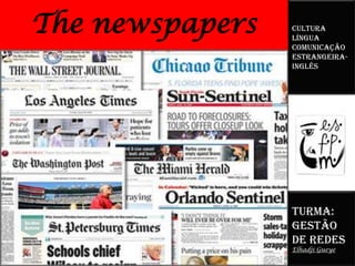 The newspapers Cultura Língua  Comunicação Estrangeira-Inglês Turma: Gestão de Redes Elhadji Gueye 