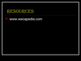 resources
   www.wecapedia.com
 