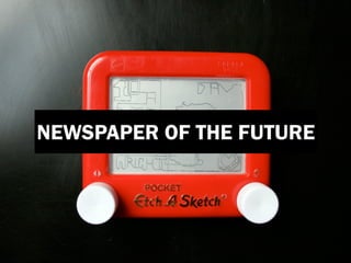 NEWSPAPER OF THE FUTURE
 