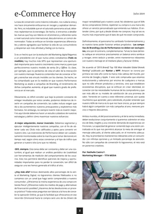 2
La tasa de conversión como máximo indicador, nos nubla la vista y
nos hace únicamente enfocarnos en recoger y capitalizar deman-
da. Pero, es indudable que en el saturado panorama actual, debe-
mos replantearnos la estrategia. De hecho, si entramos a detallar
las marcas que hoy son líderes en eCommerce y referentes tanto
a nivel nacional como internacional, descubriremos un común de-
nominador: Todas se enfocan en brindar experiencias diferencia-
les y valores agregados que facilitan la vida de sus consumidores
y despiertan aún más afinidad y Feeling con la marca.
 
Si es un hecho que con la evolución del Marketing digital llegamos
a un precedente con el que nunca antes contabamos (Todo es
medible), hay muchos más KPI’s que representan una oportuni-
dad importante para nuestro crecimiento como marca y para que
perfeccionemos nuestro modelo de venta On y Offline. Es clave,
por ejemplo, que no perdamos de vista el valor de la interacción
con nuestro mensaje: Nuestros contenidos han de conectar al Tar-
get y estrechar ese vinculo invisible con los clientes. De hecho, se
ha comprobado que en la medida en que nuestro Performance
Marketing va atado a campañas de Branding, el rendimiento de
dichas campañas aumenta, al igual que nuestro grado de prefe-
rencia en el mercado.
 
Obviamente, es difícil concebir que bajo la presión constante de
entegar resultados por estos canales, podamos olvidarnos de in-
vertir en campañas de conversión, las cuáles incluso exigen que
día a día aumentemos nuestros presupuestos y explotemos más
formatos. Sin embargo, no siempre invertir más es invertir mejor.
Y es aquí donde debemos hacer un estudio cuidadoso de nuestras
estrategias y definir cómo maximizar nuestros esfuerzos:
 
-A mejor adquisición, menor inversión. Debemos segmentar y
ejecutar inteligentemente nuestras campañas, con el fin de ob-
tener cada vez Clicks más calificados y aptos para convertir en
nuestro sitio. Las inversiones de Performance deben ser cuidado-
samente monitoreadas sobre la marcha para tomar decisiones en
tiempo real, según cómo estas conviertan y el tipo de tráfico que
generan a nuestro sitio (uno que no rebote).
 
-SEO, siempre. Esta tarea debe ser constante y debe ser una cos-
tumbre, al igual que realizar un análisis periódico de Usabilidad
con herramientas de medición del comportamiento de los usua-
rios. Esto nos permitirá identificar patrones de mejora y oportu-
nidades importantes para no perder la conversión, tan difícil de
asegurar una vez hemos generado el tráfico al sitio.
 
-¿Voy más allá? Incluso destinando altos porcentajes de la ven-
ta al Marketing Digital, no lograremos clientes fidelizados si no
contamos con un canal que haga sentir comprendido a nuestro
consumidor. ¿Ofrecemos la misma experiencia de una compra en
tienda física? ¿Ofrecemos todos los medios de pago y alternativas
de financiación posibles? ¿Hacemos de las devoluciones un proce-
so práctico? Todas estas preguntas son básicas a la hora de conce-
bir la operación Online, ya que la facilidad que ofrezcamos en ese
recorrido Omnicanal hacía la compra será uno de los Drivers de
Julio 2019
e-Commerce Hoy
mayor rentabilidad para nuestro canal. No olvidemos que el 56%
de los compradores Online, repetirían su compra si una marca les
ofrece un servicio personalizado que entienda sus hábitos. El en-
tender cómo, por qué y desde dónde me compran, hoy tal vez es
mucho más importante que el dato de qué me están comprando.
 
Definitivamente, el panorama ha cambiado fundamentalmente y
es nuestra tarea poder fusionar ambos propósitos. Las campa-
ñas de Branding y las de Performance no deben ser excluyen-
tes, sino por el contrario, complementarias. Tal vez la clave del éxi-
to radique en encontrar precisamente un balance entre sembrar
y recoger, entre seducir y vender, entre mantenernos relavantes
con nuestro mensaje en el mediano plazo y facturar Online.
 
De acuerdo al “2019 BrandZ Top 100 Most Valuable Global Brands
Ranking” publicado por Kantar y WPP, Amazon se corona por
primera vez este año como la marca más valiosa del mundo, por
encima de Google y Apple. Y esto solo comprueba que estamos
ecolucionando y valoramos por encima de cualquiera a marcas
que no sólo ofrecen productos y servicios, sino que establecen
ecosistemas disruptivos, que se enfocan en crear identidad, en
conectar con las necesidades humanas de los compradores y que
van más allá en su modelo de satisfacción de una promesa de
valor. Teniendo en cuenta a este referente universal, aún queda
muchísimo que aprender, pero sobretodo, el poder entender que
nuestro ADN de marca es lo que nos hace únicos, ya que siempre
habrá algún competidor con más campañas al aire, menores pre-
cios o mejores descuentos.
 
Ambos mundos, el del posicionamiento y el de la venta inmediata,
deben evolucionar conjuntamente si queremos sobrevivir en esta
era de Data, Insights y una creciente demanda de experiencias sin
fricciones. La capacidad de generar contenido bajo una visión cen-
tralizada es lo que nos permitirá alcanzar la meta de entregar el
mensaje adecuado, al cliente adecuado, en el momento adecua-
do. Hoy, la prioridad es mantenernos relevantes ante un consumi-
dor con infinitas opciones y un limitado porcentaje de atención.
No sólo con campañas de conversión lo lograremos, el reto está
en ponernos creativos.
Por: Nathalie Castro F.
Marketing Manager – TITA MEDIA
 