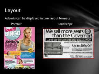 Adverts can be displayed in two layout formats
Portrait Landscape
Layout
 