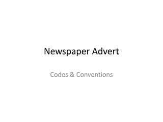Newspaper Advert
Codes & Conventions

 