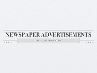 NEWSPAPER ADVERTISEMENTS
VISUAL ARTS EDUCATION

 