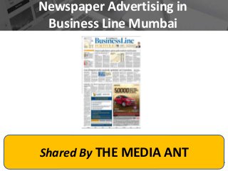 Newspaper Advertising in
Business Line Mumbai
Shared By THE MEDIA ANT
 