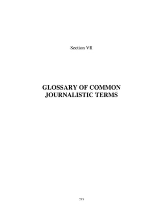 233
Section VII
GLOSSARY OF COMMON
JOURNALISTIC TERMS
 