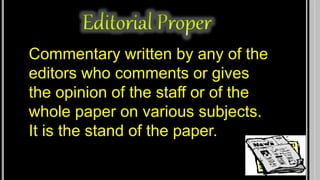 A short statement or quoted 
sayings placed at the end of 
editorial columns or editorial to 
drive home some messages. 
 