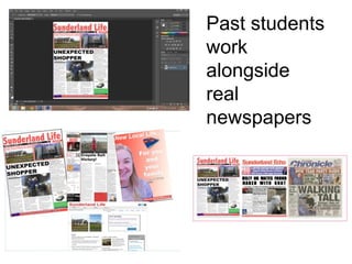 Past students
work
alongside
real
newspapers
 