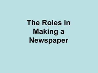 The Roles in Making a Newspaper 