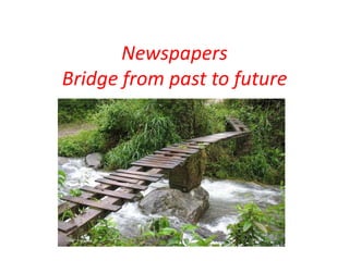NewspapersBridge from past to future 
