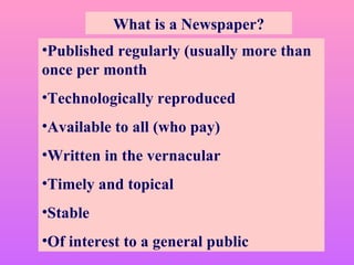 What is a Newspaper? ,[object Object],[object Object],[object Object],[object Object],[object Object],[object Object],[object Object]