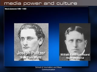 Yellow Journalism 1865 – 1900 School of Journalism and Mass Communication 