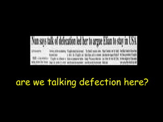 are we talking defection here? 